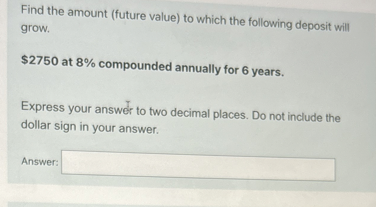  Find the amount (future value) to which the following deposit will