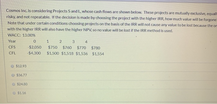 Cosmos Inc. is considering Projects S and L, whose cash flows