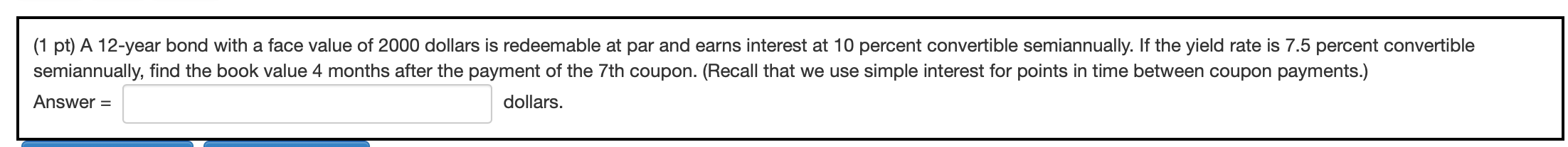 Q11 (1 pt) A 12-year bond with a face value of 2000