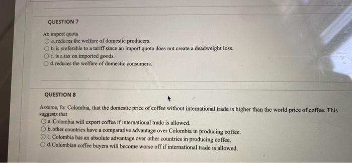 please help me to answer those questions. QUESTION 7 An import quota