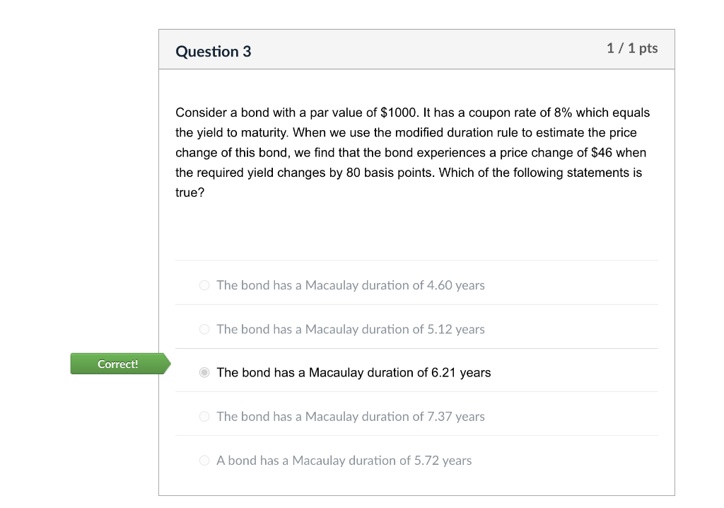 Question 3 1/1 pts Consider a bond with a par value