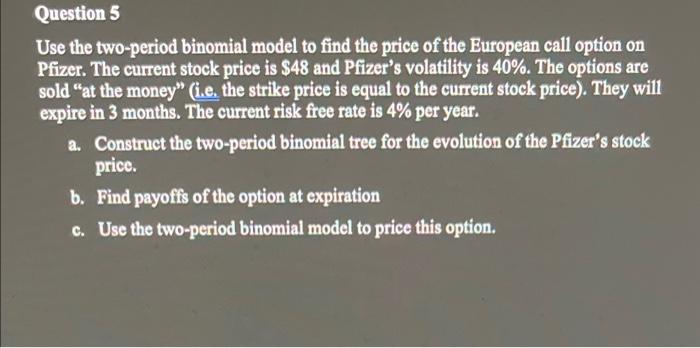 Do not use excel. plz show work Question 5 Use the two-period