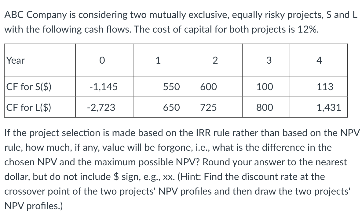  ABC Company is considering two mutually exclusive, equally risky projects, S