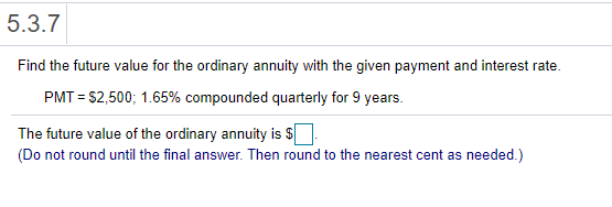 5.3.7 Find the future value for the ordinary annuity with the