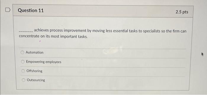  Question 11 2.5 pts achieves process improvement by moving less essential