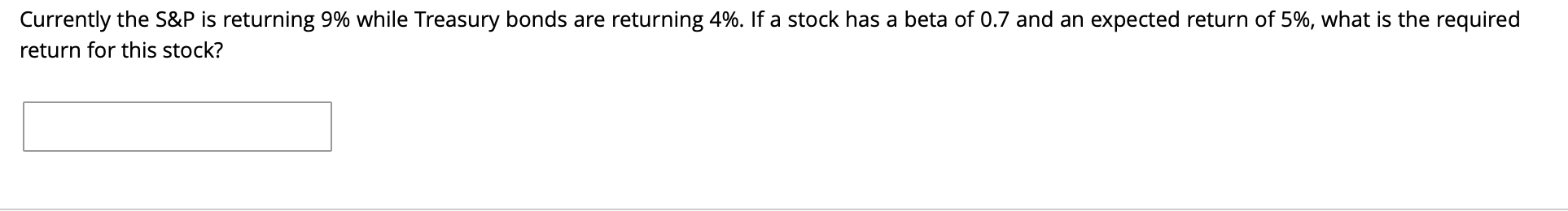 Currently the S&P is returning 9% while Treasury bonds are returning
