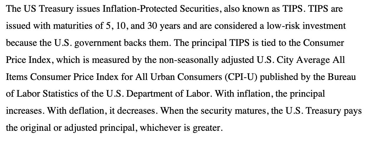 The US Treasury issues Inflation-Protected Securities, also known as TIPS. TIPS