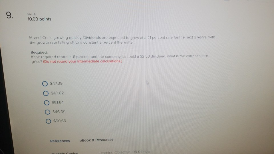 9. value 10.00 points Marcel Co. is growing quickly. Dividends are
