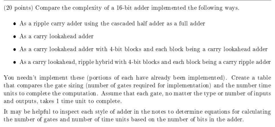  (20 points) Compare the complexity of a 16-bit adder implemented the