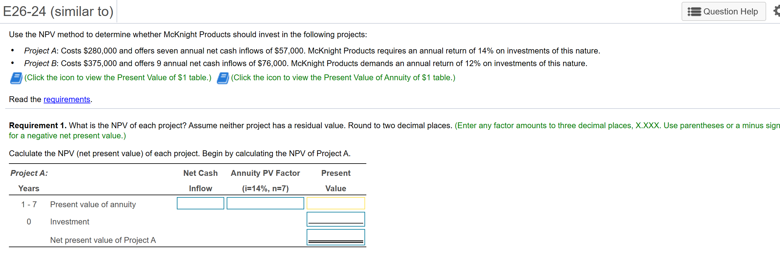 E26-24 (similar to) 3 Question Help Use the NPV method to