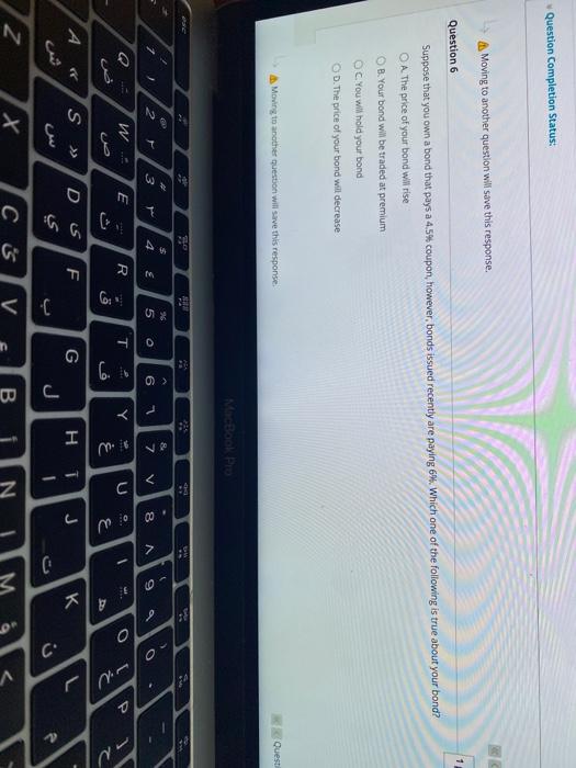  Question Completion Status: Moving to another question will save this response