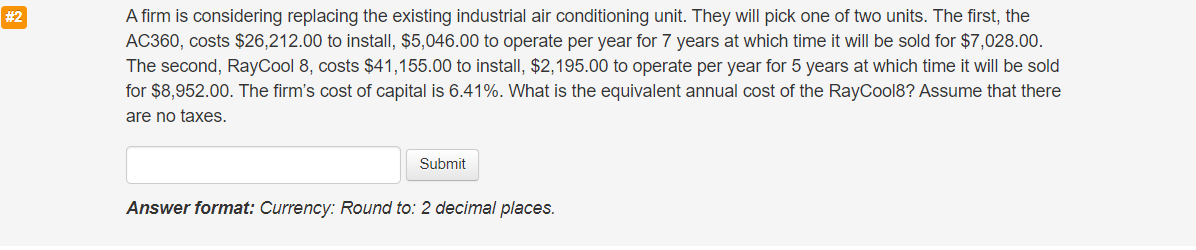  Show your work please. #2 A firm is considering replacing the