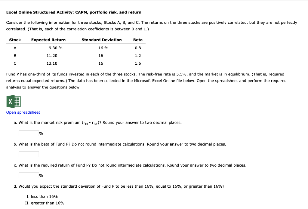 1. Excel Online Structured Activity: CAPM, portfolio risk, and return Consider the