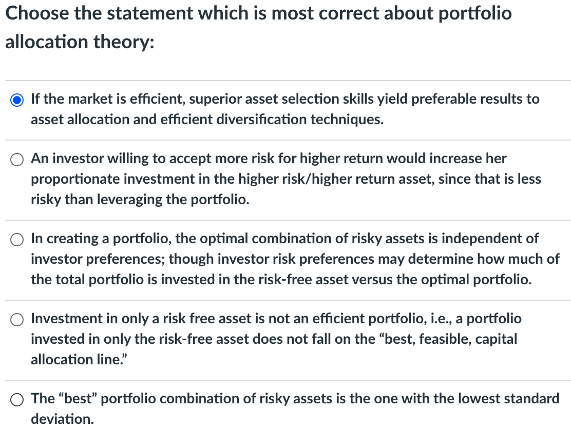  Choose the statement which is most correct about portfolio allocation theory: