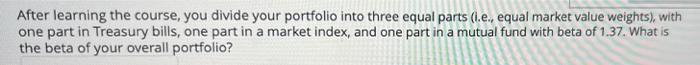  After learning the course, you divide your portfolio into three equal