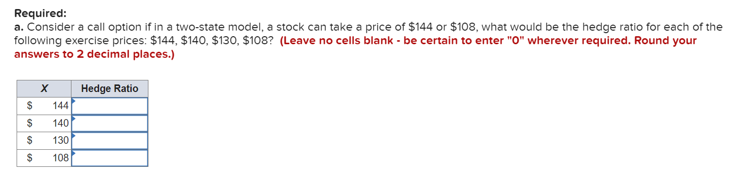 Required: a. Consider a call option if in a two-state model,