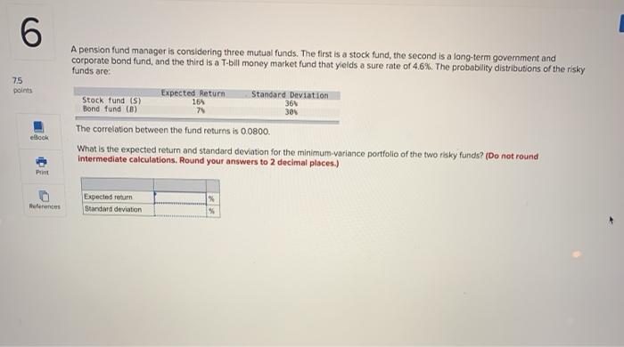  6 75 points A pension fund manager is considering three mutual
