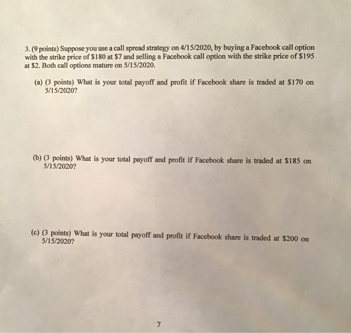 3. (9 points) Suppose you use a call spread strategy on