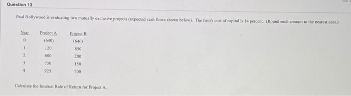  Question 13 Paul Hollywood is evaluating two mutually exclusive projects (expected