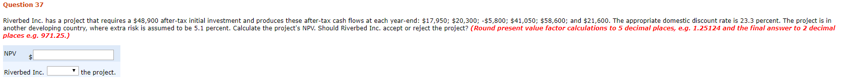  Question 37 Riverbed Inc. has a project that requires a $48,900