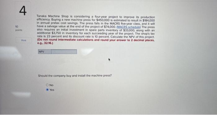  4 10 points Tanaka Machine Shop is considering a four-year project