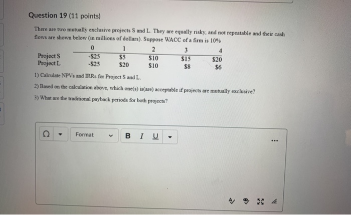  Question 19 (11 points) There are two mutually exclusive projects S