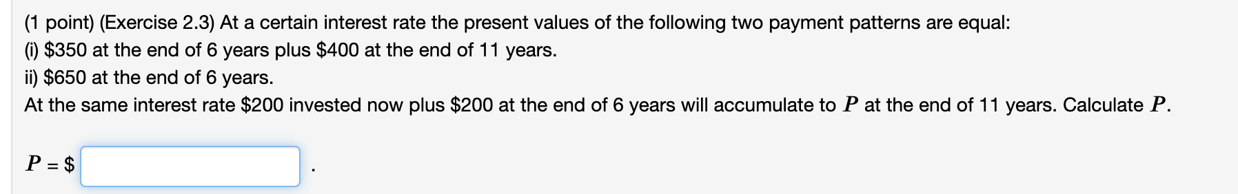 (1 point) (Exercise 2.3) At a certain interest rate the present