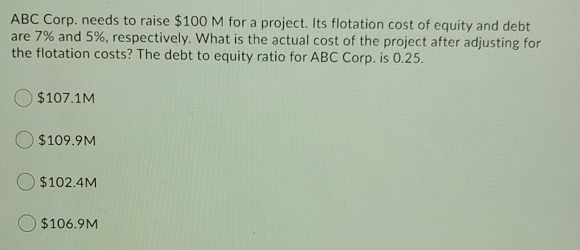  ABC Corp. needs to raise $100 M for a project. Its