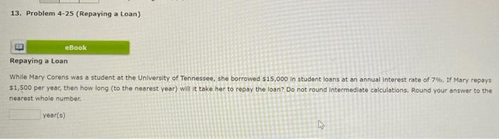  13. Problem 4-25 (Repaying a Loan) eBook Repaying a Loan While