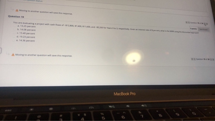  Moving to another question will save this response Question 19 Que