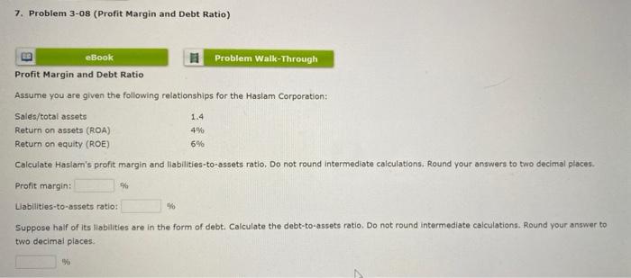  7. Problem 3-08 (Profit Margin and Debt Ratio) eBook Problem Walk-Through
