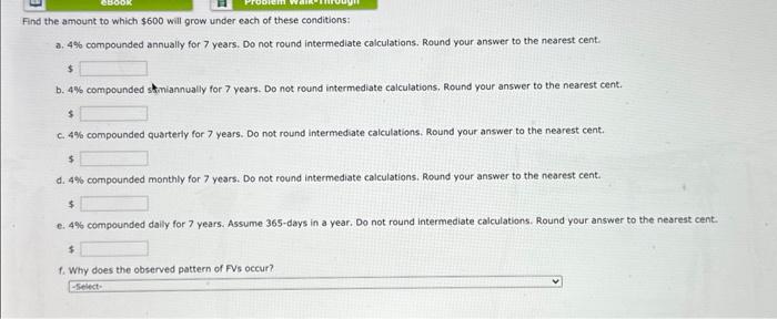  Find the amount to which $600 will grow under each of