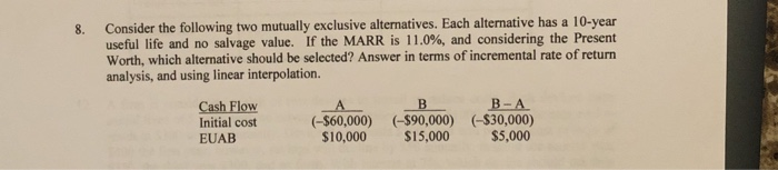  Consider the following two mutually exclusive alternatives. Each alternative has a