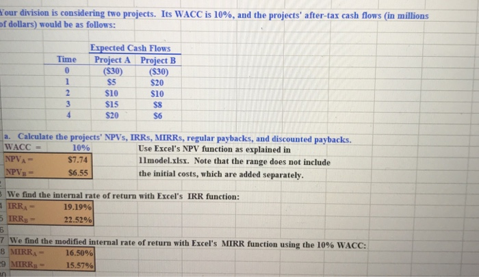  Answer i, j, k. our division is considering two projects. Its