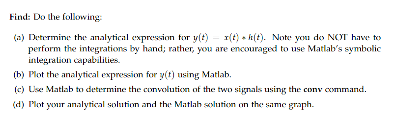 the following impulse response: h(t) = 4e-u(t) The following signal is input