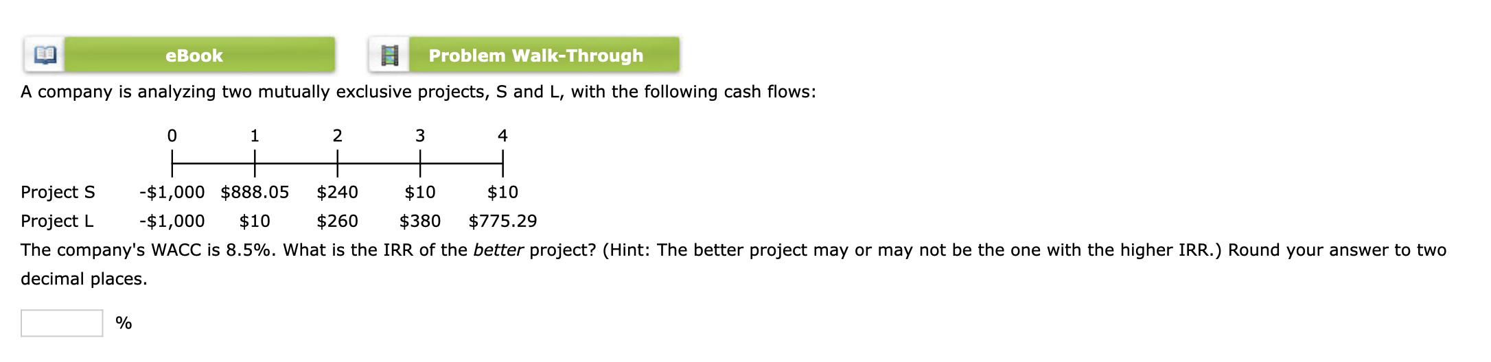 eBook Problem Walk-Through A company is analyzing two mutually exclusive projects,