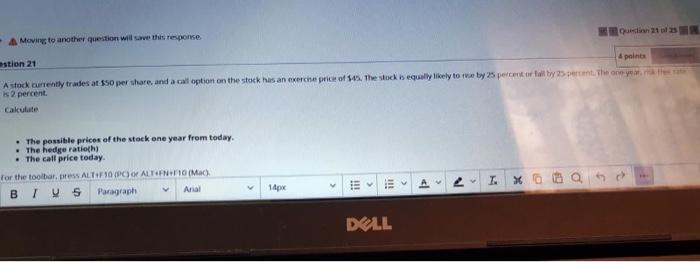  Moving to another question will save the response 4 points stion