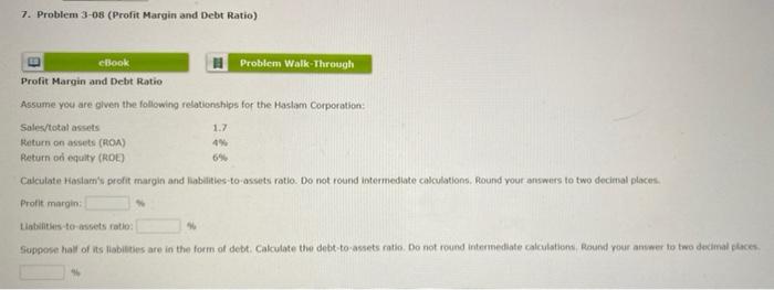  7. Problem 3-08 (Profit Margin and Debt Ratio) ebook Problem Walk