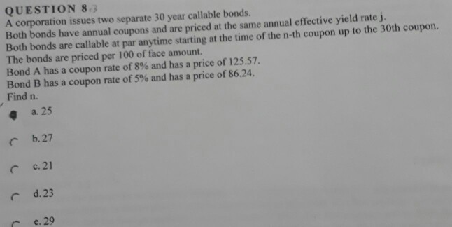  QUESTION 8.3 A corporation issues two separate 30 year callable bonds.