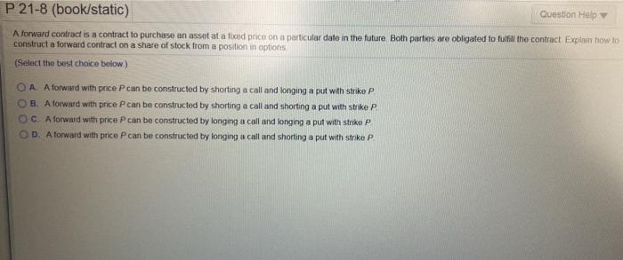  P21-8 (book/static) Question Help A forward contract is a contract to