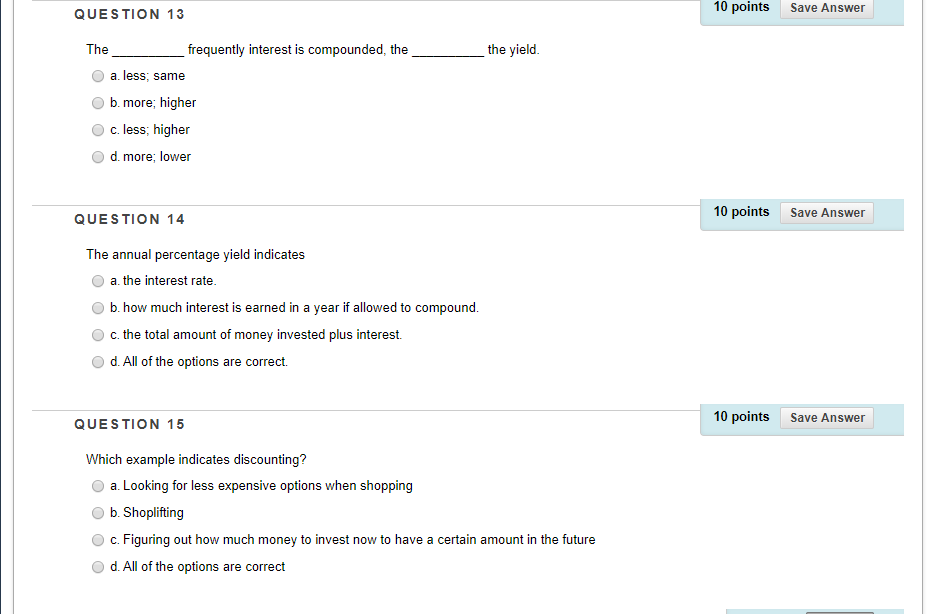  QUESTION 13 10 points Save Answer The _frequently interest is compounded,