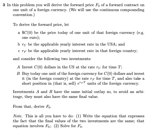  3 In this problem you will derive the forward price Fo