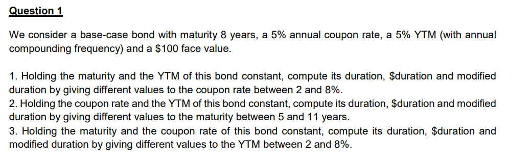 Question 1 We consider a base-case bond with maturity 8 years,