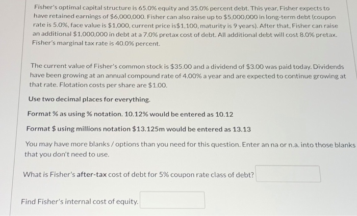  Fisher's optimal capital structure is 65.0 % equity and 35.0 %