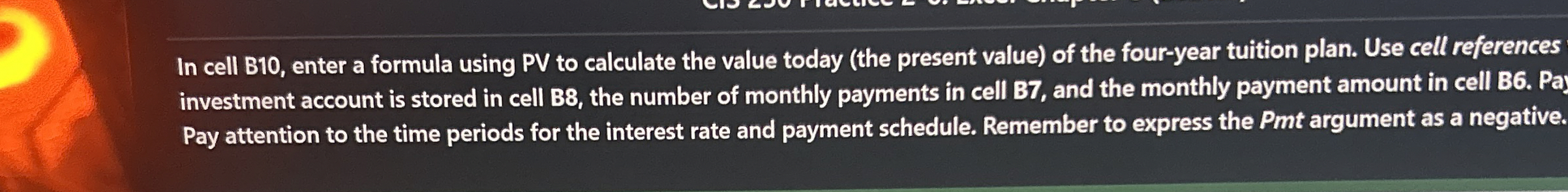  In cell B10, enter a formula using PV to calculate the