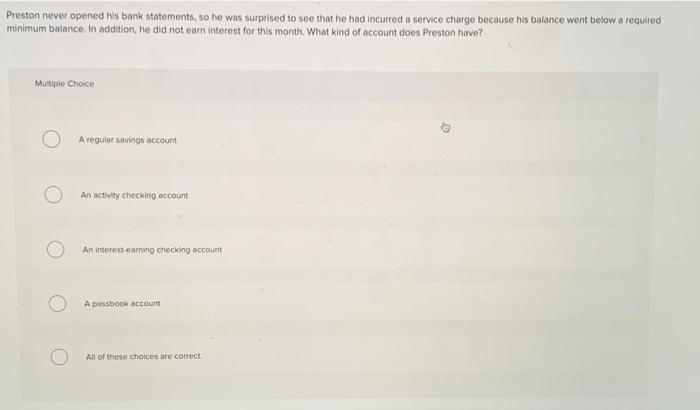 that will allow him easy access to his funds (by checks, ATMs,