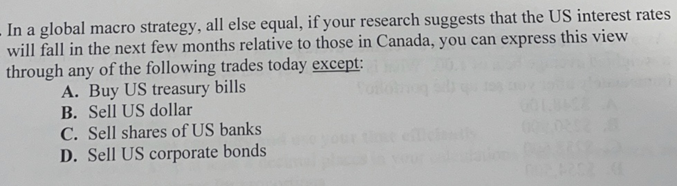  In a global macro strategy, all else equal, if your research