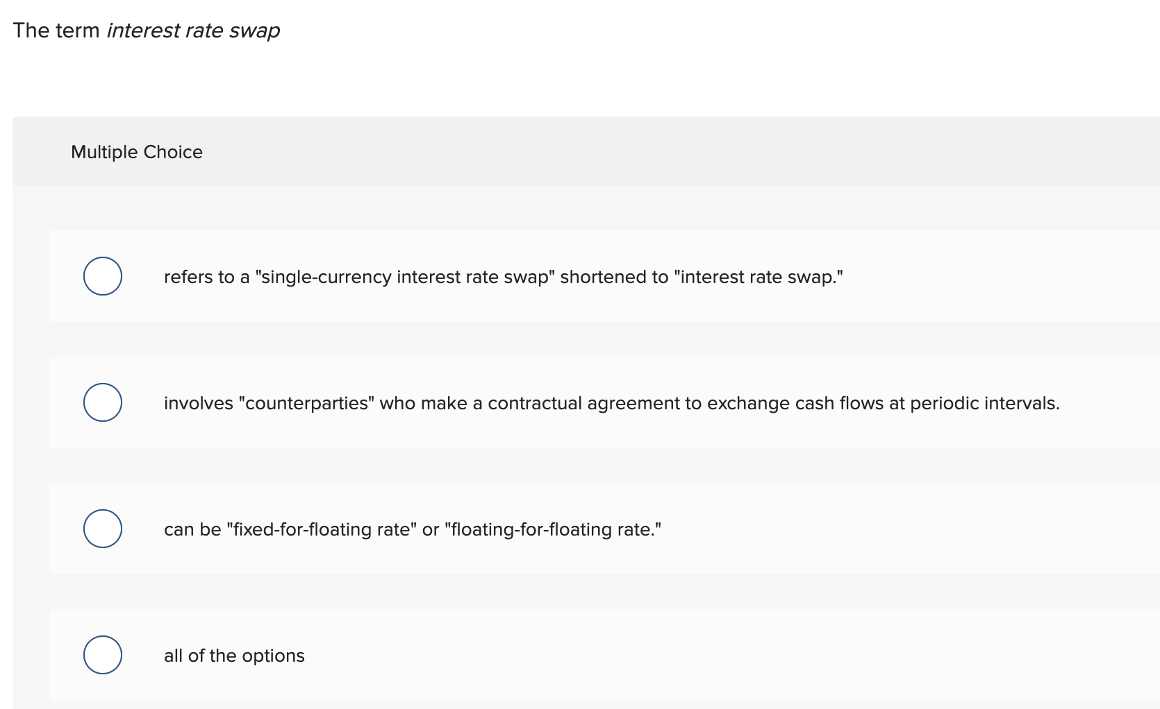  The term interest rate swap Multiple Choice refers to a "single-currency