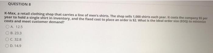  I need the answer very fast please QUESTION 8 K-Max, a
