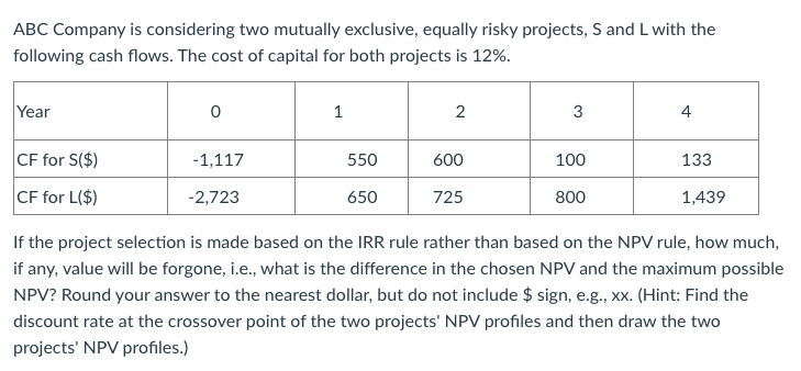  ABC Company is considering two mutually exclusive, equally risky projects, S